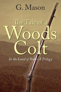 Cover image for The Tale of a Woods Colt: In the Land of Rob - A Trilogy