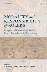 Cover image for Morality and Responsibility of Rulers: European and Chinese Origins of a Rule of Law as Justice for World Order