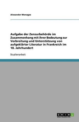 Aufgabe Der Zensurbehorde Im Zusammenhang Mit Ihrer Bedeutung Zur Verbreitung Und Unterstutzung Von Aufgeklarter Literatur in Frankreich Im 18. Jahrhundert