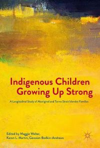Cover image for Indigenous Children Growing Up Strong: A Longitudinal Study of Aboriginal and Torres Strait Islander Families