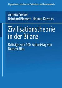 Cover image for Zivilisationstheorie in Der Bilanz: Beitrage Zum 100. Geburtstag Von Norbert Elias