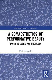 Cover image for A Somaesthetics of Performative Beauty