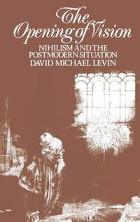 Cover image for The Opening of Vision: Nihilism and the Postmodern Situation