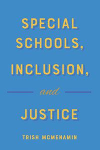 Cover image for Special Schools, Inclusion, and Justice