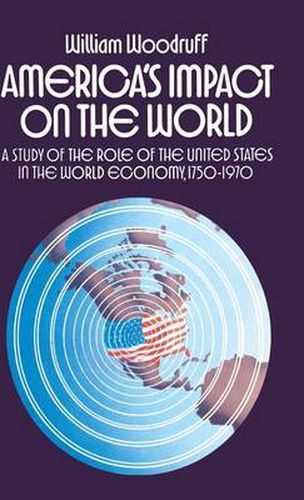 America's Impact on the World: A Study of the Role of the United States in the World Economy,1750-1970