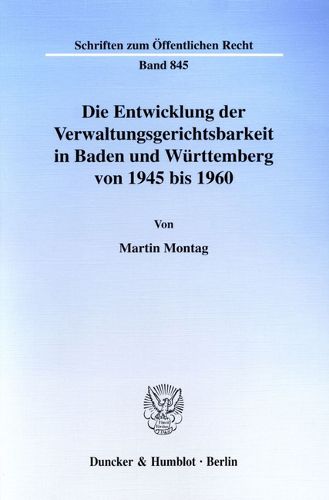 Cover image for Die Entwicklung Der Verwaltungsgerichtsbarkeit in Baden Und Wurttemberg Von 1945 Bis 1960: Unter Besonderer Berucksichtigung Des Verwaltungsgerichtes Stuttgart Und Des Verwaltungsgerichtshofes Fur Sudwurttemberg-Hohenzollern