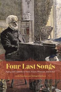 Cover image for Four Last Songs: Aging and Creativity in Verdi, Strauss, Messiaen, and Britten