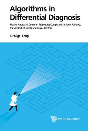 Cover image for Algorithms In Differential Diagnosis: How To Approach Common Presenting Complaints In Adult Patients, For Medical Students And Junior Doctors