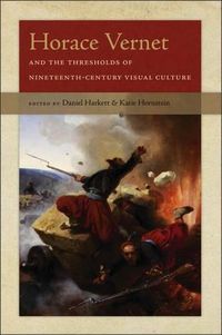 Cover image for Horace Vernet and the Thresholds of Nineteenth-Century Visual Culture