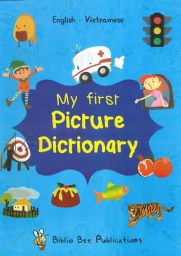 Cover image for My First Picture Dictionary: English-Vietnamese with over 1000 words (2018)