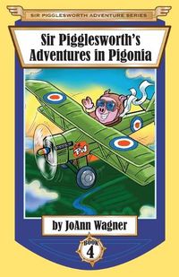 Cover image for Sir Pigglesworth's Adventures in Pigonia: The Story of Sir Pigglesworth as a Young Piglet, with Pirate Battles! (Toddler-Level Violence) [Illustrated Chapter Book for Children Ages 6-10]