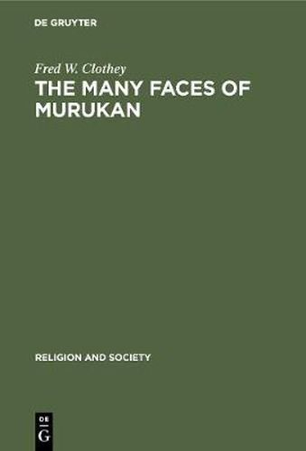 Cover image for The Many Faces of Murukan: The History and Meaning of a South Indian God. With the Poem Prayers to Lord Murukan