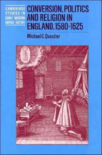 Cover image for Conversion, Politics and Religion in England, 1580-1625