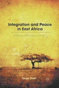 Cover image for Integration and Peace in East Africa: A History of the Oromo Nation