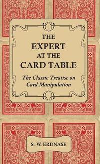 Cover image for The Expert At The Card Table - The Classic Treatise On Card Manipulation