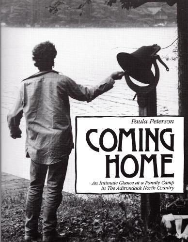 Cover image for Coming Home: An Intimate Glance at a Family Camp in The Adirondack North Country