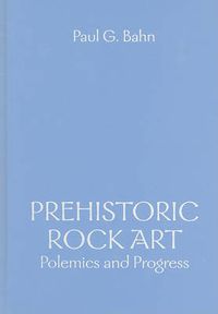 Cover image for Prehistoric Rock Art: Polemics and Progress