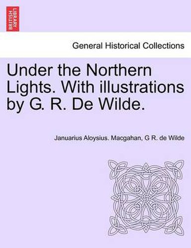 Cover image for Under the Northern Lights. with Illustrations by G. R. de Wilde.