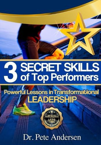 Cover image for The 3 Secret Skills of Top Performers: Powerful Lessons in Transformational Leadership