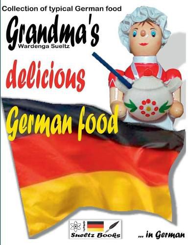 Grandma's delicious German food - Collection of typical German food