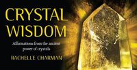 Cover image for Crystal Wisdom: Affirmations from the ancient power of crystals