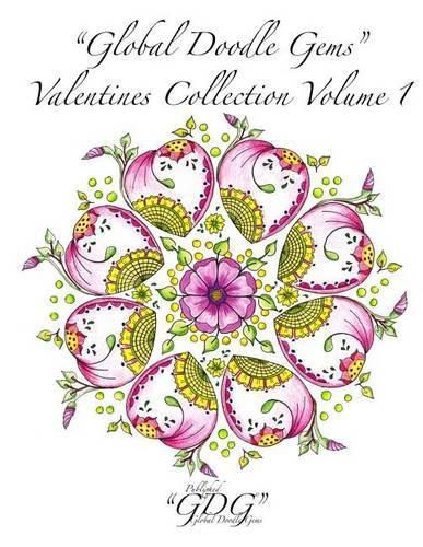 Cover image for Global Doodle Gems  Valentines Collection Volume 1: The Ultimate Coloring Book...an Epic Collection from Artists around the World!