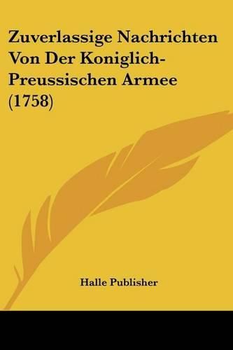 Cover image for Zuverlassige Nachrichten Von Der Koniglich-Preussischen Armee (1758)