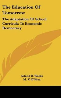 Cover image for The Education of Tomorrow: The Adaptation of School Curricula to Economic Democracy