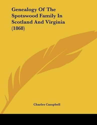 Cover image for Genealogy of the Spotswood Family in Scotland and Virginia (1868)