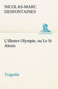 Cover image for L'illustre Olympie, ou Le St Alexis Tragedie