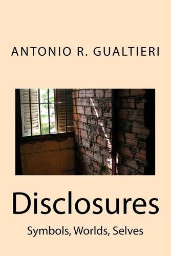 Cover image for Disclosures: Symbols, Worlds, Selves