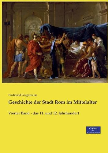 Cover image for Geschichte der Stadt Rom im Mittelalter: Vierter Band - das 11. und 12. Jahrhundert