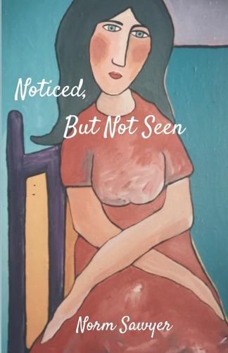 Cover image for Noticed But Not Seen