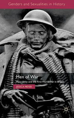 Men of War: Masculinity and the First World War in Britain