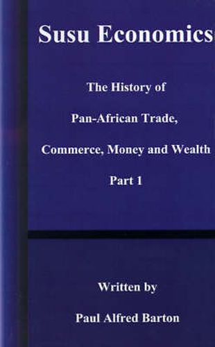 Cover image for Susu Economics: The History of Pan-African (black) Trade, Commerce, Money and Truth Part 1