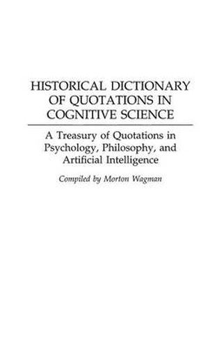 Cover image for Historical Dictionary of Quotations in Cognitive Science: A Treasury of Quotations in Psychology, Philosophy, and Artificial Intelligence