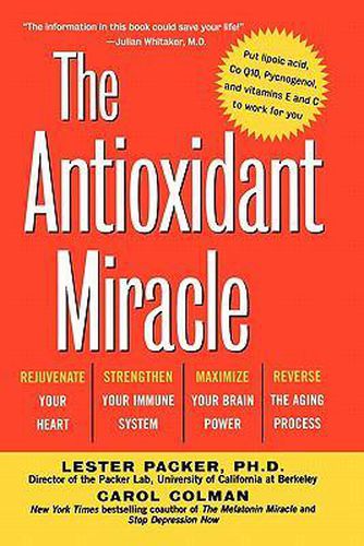 Cover image for The Antioxidant Miracle: Your Complete Plan for Total Health and Healing