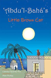 Cover image for 'Abdu'l-Baha's Little Brown Cat
