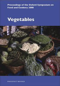 Cover image for Vegetables: Proceedings of the Oxford Symposium on Food and Cookery 2008