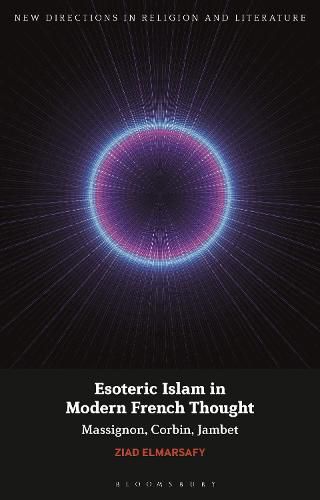 Cover image for Esoteric Islam in Modern French Thought: Massignon, Corbin, Jambet