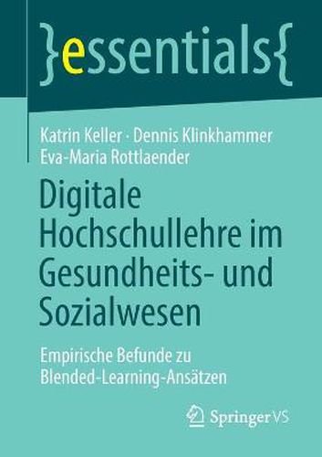 Digitale Hochschullehre im Gesundheits- und Sozialwesen: Empirische Befunde zu Blended-Learning-Ansatzen