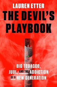 Cover image for The Devil's Playbook: Big Tobacco, Juul, and the Addiction of a New Generation