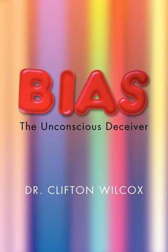 Cover image for Bias: The Unconscious Deceiver