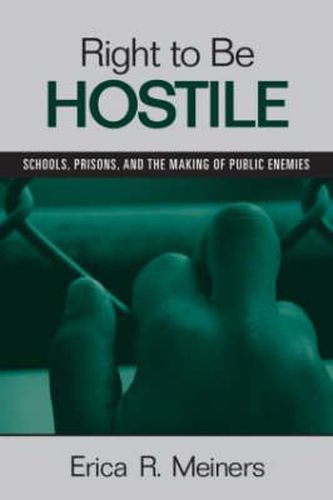 Cover image for Right to Be Hostile: Schools, Prisons, and the Making of Public Enemies