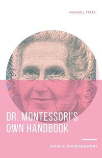 Cover image for Dr. Montessori's Own Handbook