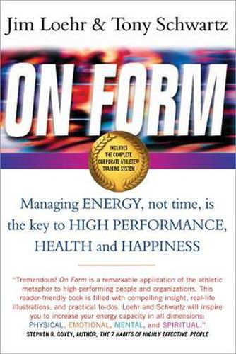 On Form: Managing Energy, Not Time, is the Key to High Performance, Health and Happiness