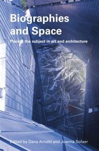 Cover image for Biographies & Space: Placing the Subject in Art and Architecture