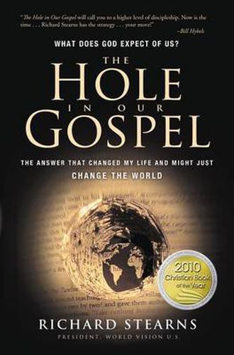 Cover image for The Hole in Our Gospel: What Does God Expect of Us? The Answer That Changed My Life and Might Just Change the World