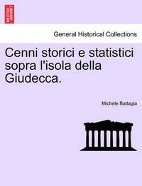 Cover image for Cenni Storici E Statistici Sopra l'Isola Della Giudecca.