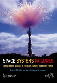 Cover image for Space Systems Failures: Disasters and Rescues of Satellites, Rocket and Space Probes